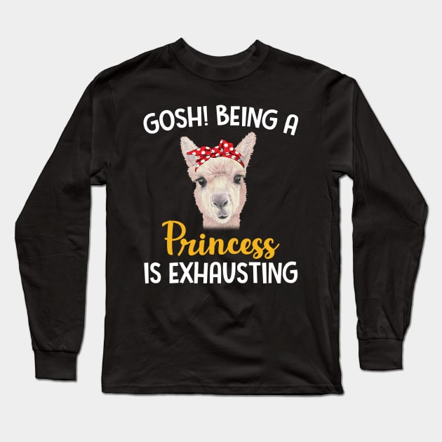 Llama Gosh Being A Princess Is Exhausting Long Sleeve T-Shirt by Manonee